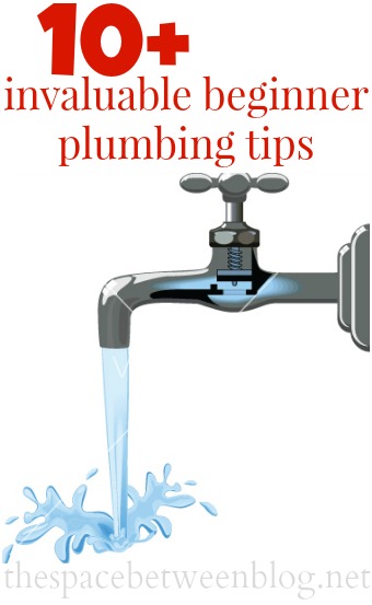 10+ beginner plumbing tips everyone should know from thespacebetweenblog.net