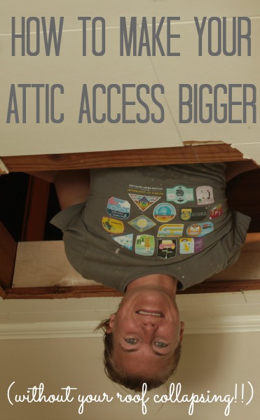 make your attic access bigger