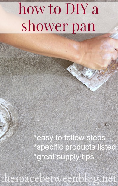 how to diy a shower pan - instructional tutorial covering all of the steps from start to finish